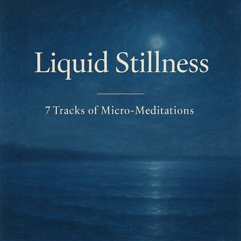 Liquid-Stillness