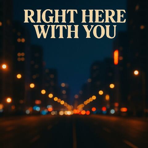 Right Here WIth You
