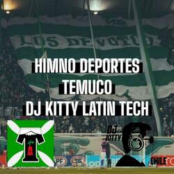 HIMNO DEPORTES TEMUCO DJ KITTY LATIN TECH
