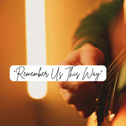 Remember Us This Way