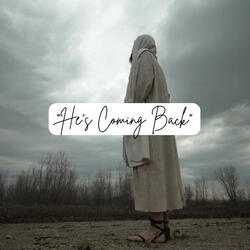 He's Coming Back