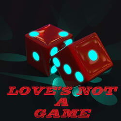 LOVE'S NOT A GAME