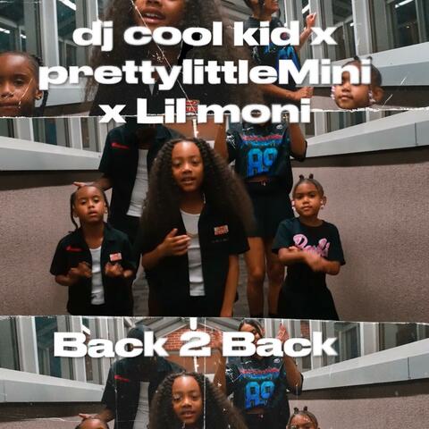 Back 2 Back (feat. PrettyLittleMini & Lil Moni)