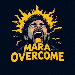 MARA OVERCOME