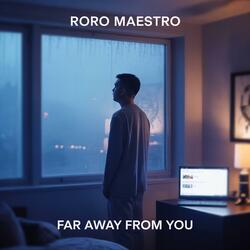 FAR AWAY FROM YOU