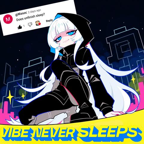 Vibe Never Sleeps