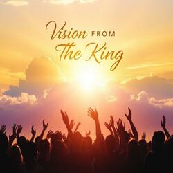 VISION FROM THE KING