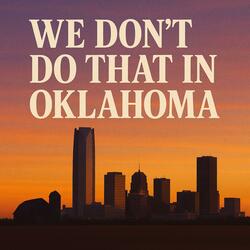 We Dont Do That In Oklahoma