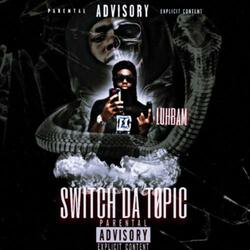 Switch Da Topic