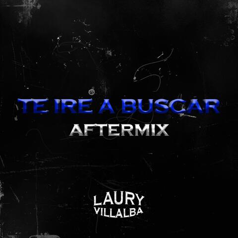 Te Ire A Buscar (AfterMix) (Radio Edit)