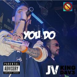 You Do (feat. KiNG DAV3)