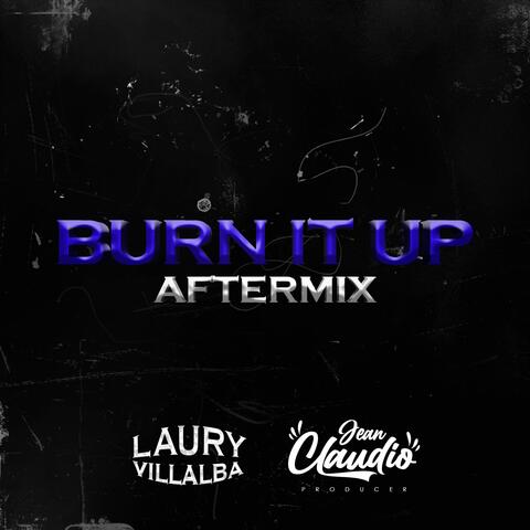 BURN IT UP (AfterMix) (feat. JeanClaudioMusic)