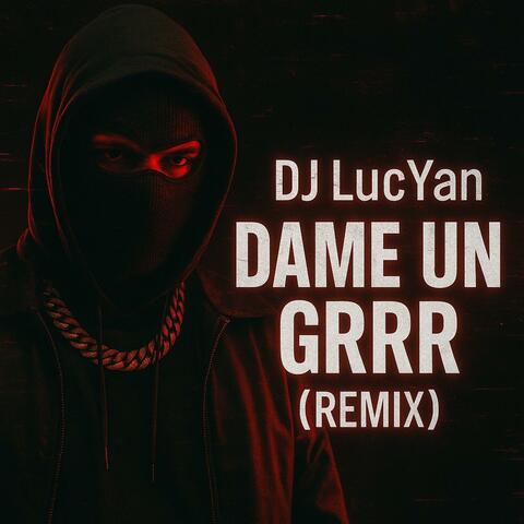 Dame un Grrr (Remix)