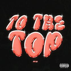 To the top (feat. 2fxce)