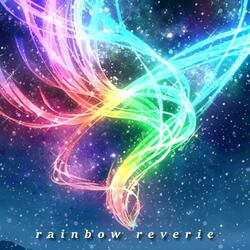 r a i n b o w ~ r e v e r i e