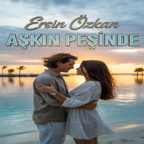 Ersin Özkan - Aşkın Peşinde
