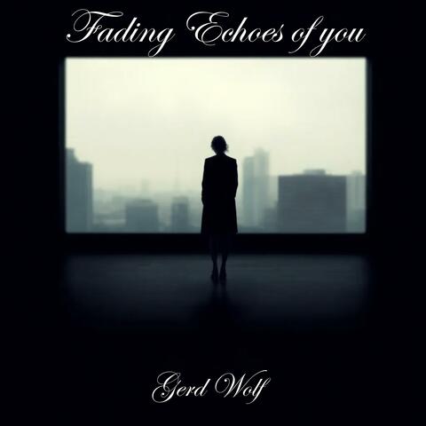 Fading Echoes of you