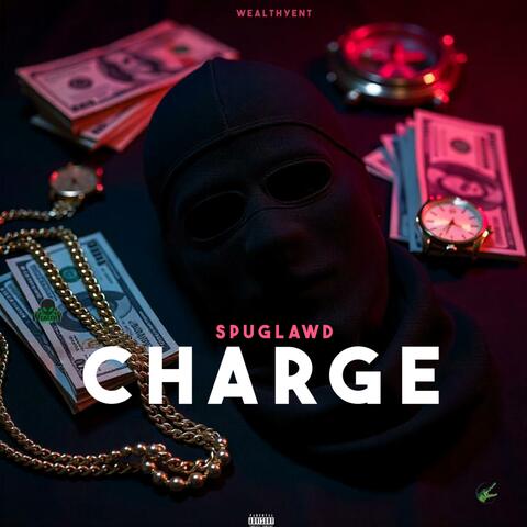 Charge (feat. Wealthyent)