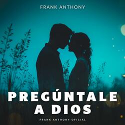 PREGÚNTALE A DIOS