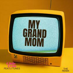 My GrandMom (feat. J Tunes) (THE REMIX)