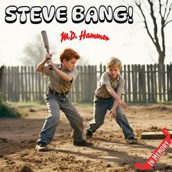 STEVE BANG!