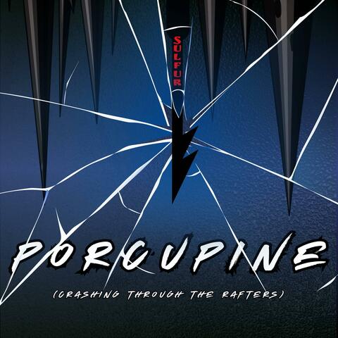 Porcupine (Crashing Through The Rafters)