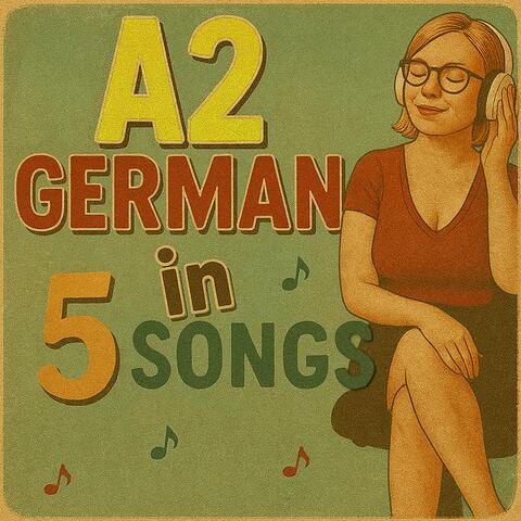 GERMAN A2 IN 5 SONGS