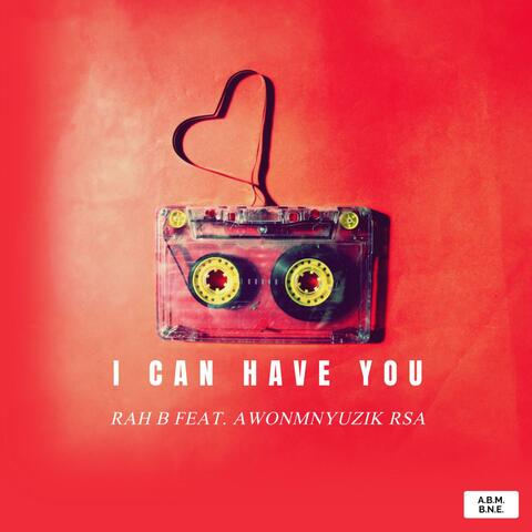 I CAN HAVE YOU (feat. AWONMNYUZIK RSA)