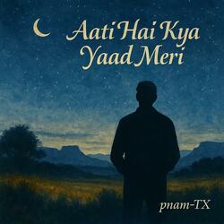 Aati Hai Kya Yaad Meri