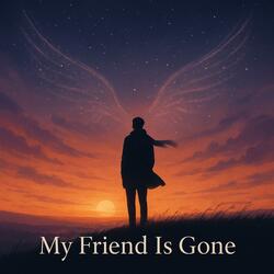 My Friend is Gone