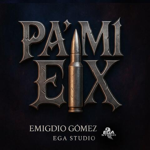PA’ MI EX – Corrido Bélico de Despecho 2025 | Emigdio Gómez x EGA Studio