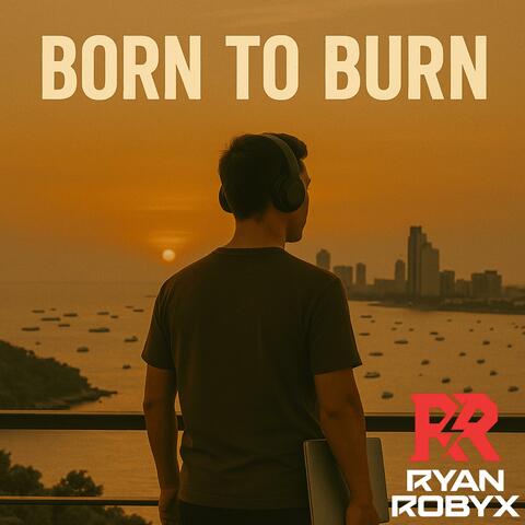 Born To Burn