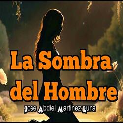 LA SOMBRA DEL HOMBRE