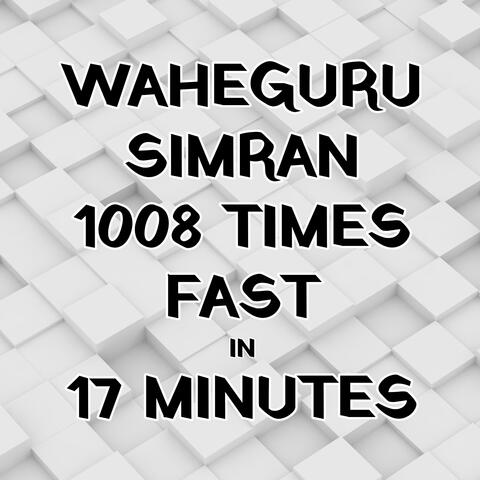 Waheguru Simran 1008 Times Fast in 17 Minutes
