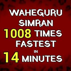 Waheguru Simran 1008 Times Fast in 14 Minutes