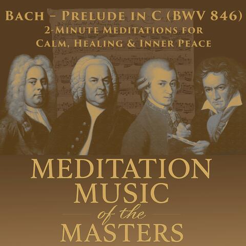 Bach – Prelude in C (BWV 846): 2-Minute Meditations for Calm, Healing & Inner Peace