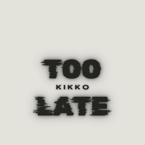Too Late