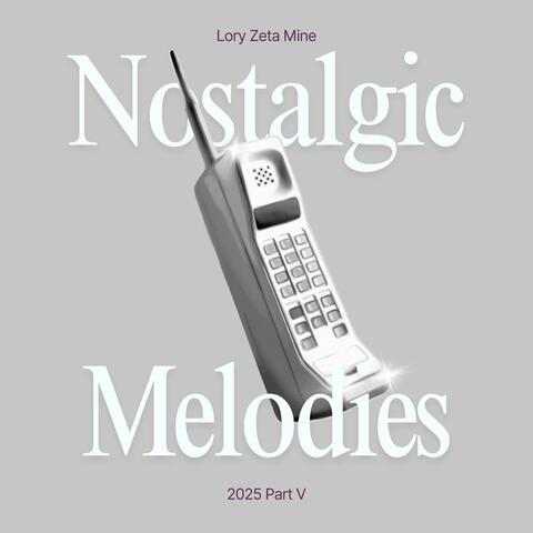 Nostalgic Melodies 2025, Pt. 5