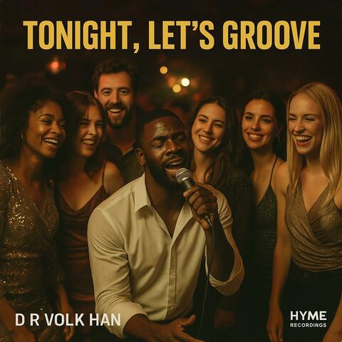 “Tonight, Lets Groove”