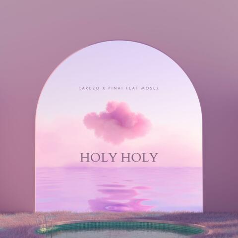 HOLY HOLY (feat. Pinai & Mosez)