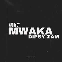 MWAKA & DIPSY ZAM
