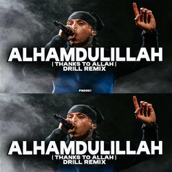 Alhamdulillah (Thanks to Allah)  (Drill Remixx)
