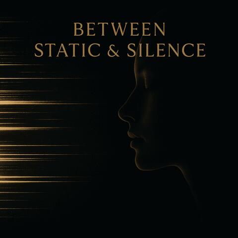 Between Static & Silence
