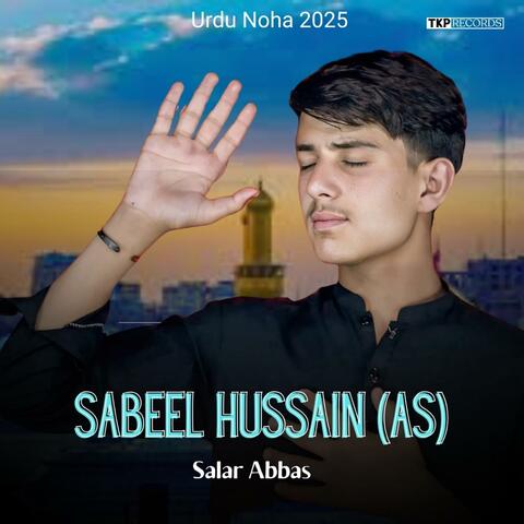 Sabeel Hussain AS (Urdu Noha) (feat. Salar Abbas & Didar Danyori)