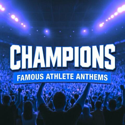 Champions : Famous Athlete Anthems