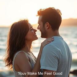 You Make Me Feel Good