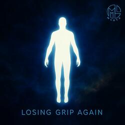 LOSING GRIP AGAIN