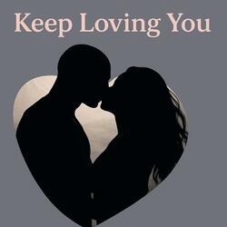 Keep Loving You
