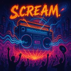 S.C.R.E.A.M.