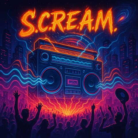 S.C.R.E.A.M.
